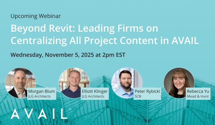 Upcoming Webinar, Beyond Revit Leading Firms on Centralizing All Project Content in AVAIL, Wednesday, November 5, 2025 at 2pm EST