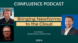 Confluence Podcast / Bringing Newforma to the Cloud / Carl Veillette, Randall Stevens, and Evan Troxel / S2E4