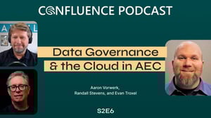 Confluence Podcast / Data Governance and the Cloud in AEC / Aaron Vorwek, Randall Stevens, and Evan Troxel / S2E6