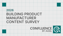 2026 Building Product Manufacturer Content Survey,
Confluence by AVAIL